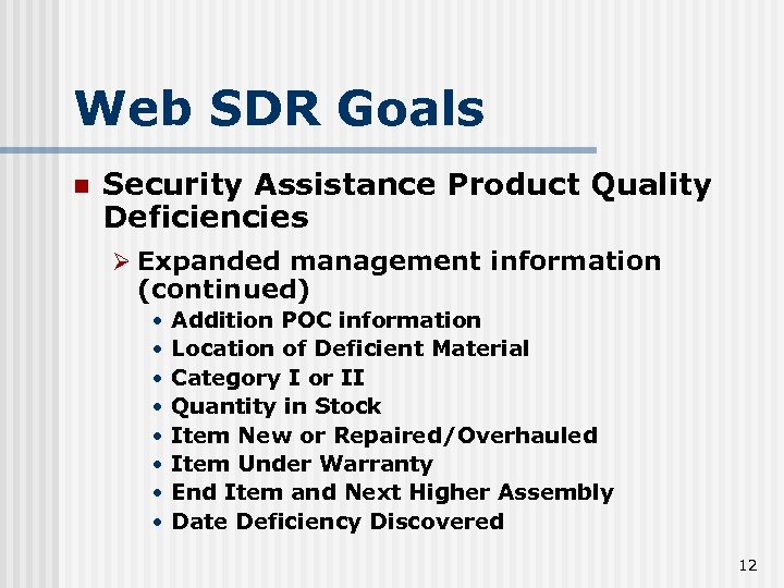 Web SDR Goals n Security Assistance Product Quality Deficiencies Ø Expanded management information (continued)