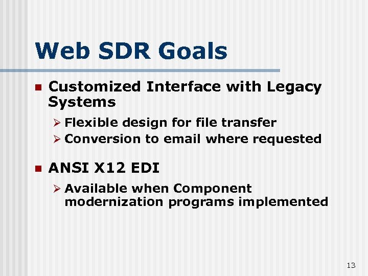 Web SDR Goals n Customized Interface with Legacy Systems Ø Flexible design for file