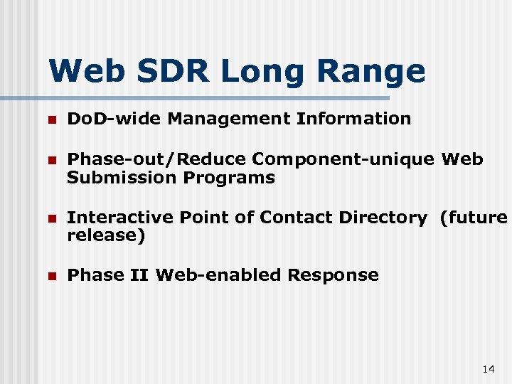 Web SDR Long Range n Do. D-wide Management Information n Phase-out/Reduce Component-unique Web Submission