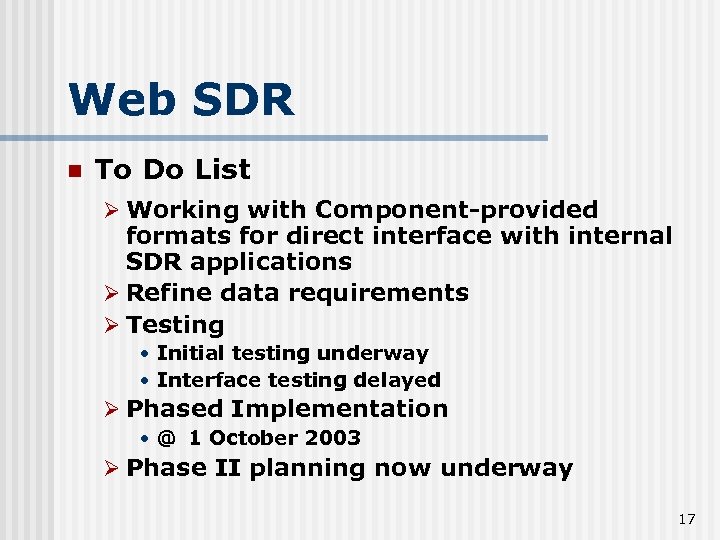 Web SDR n To Do List Ø Working with Component-provided formats for direct interface