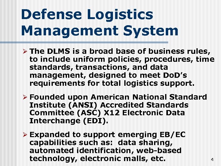 Defense Logistics Management System Ø The DLMS is a broad base of business rules,