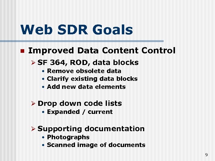 Web SDR Goals n Improved Data Content Control Ø SF 364, ROD, data blocks