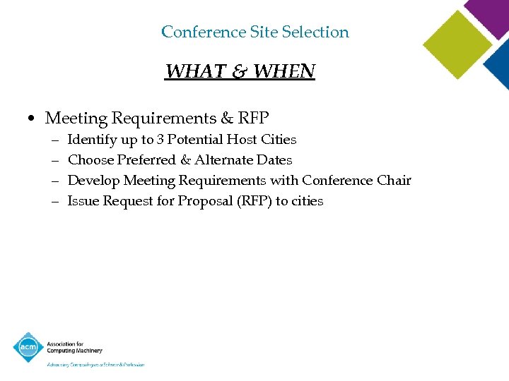 Conference Site Selection WHAT & WHEN • Meeting Requirements & RFP – – Identify