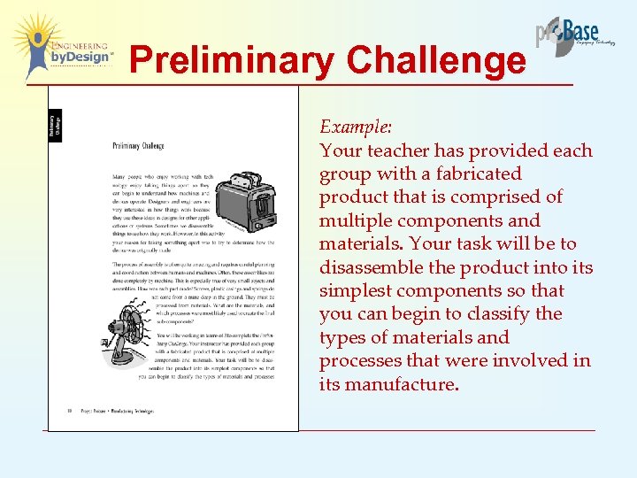Preliminary Challenge Example: Your teacher has provided each group with a fabricated product that