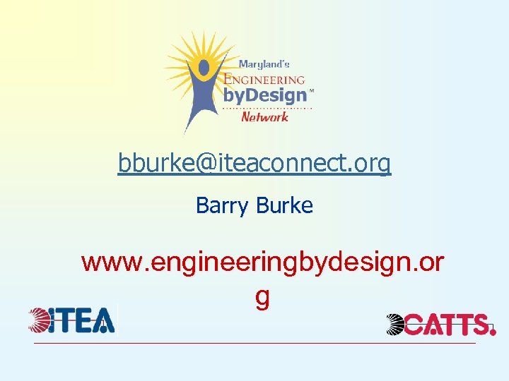 bburke@iteaconnect. org Barry Burke www. engineeringbydesign. or g 
