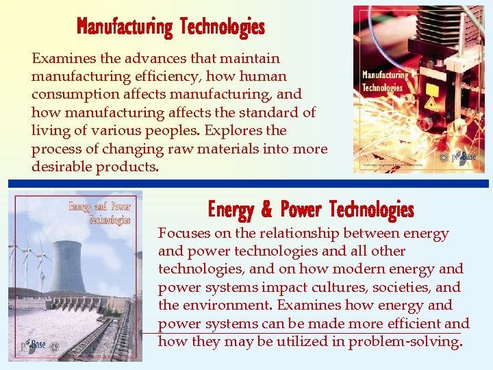 Manufacturing Technologies Examines the advances that maintain manufacturing efficiency, how human consumption affects manufacturing,