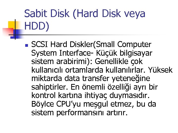 Sabit Disk (Hard Disk veya HDD) n SCSI Hard Diskler(Small Computer System Interface- Küçük