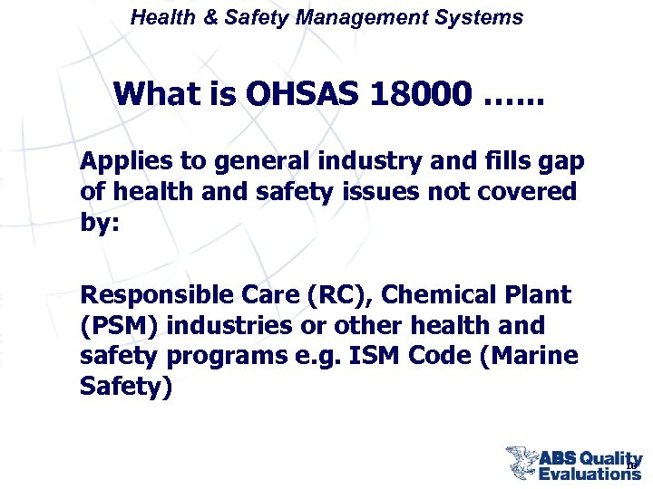 Health & Safety Management Systems What is OHSAS 18000 …. . . Applies to