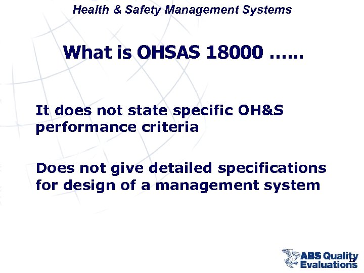 Health & Safety Management Systems What is OHSAS 18000 …. . . It does