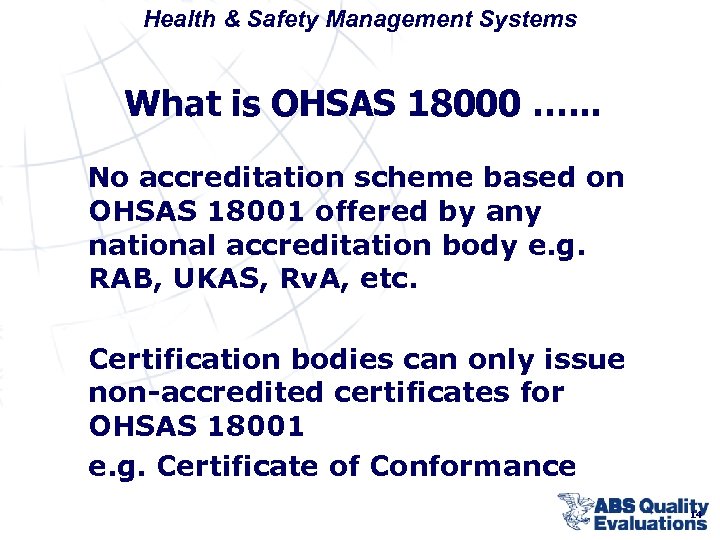 Health & Safety Management Systems What is OHSAS 18000 …. . . No accreditation