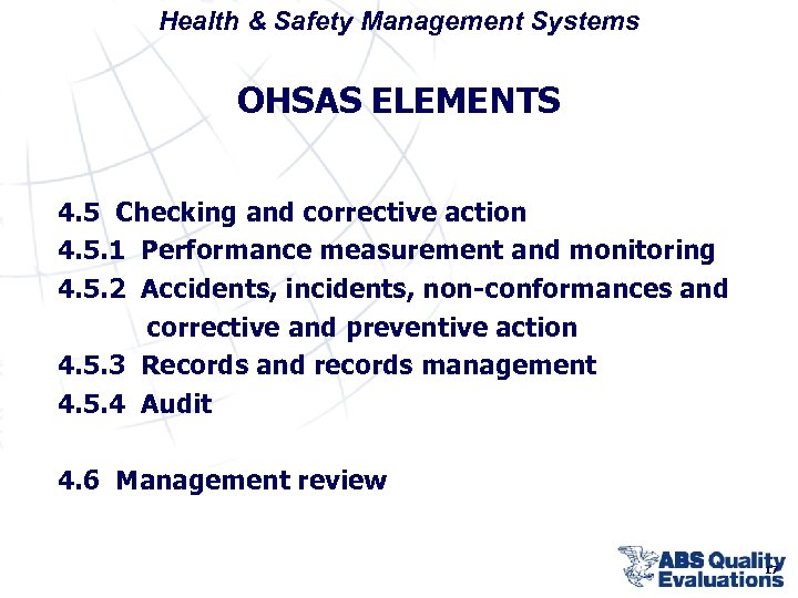 Health & Safety Management Systems OHSAS ELEMENTS 4. 5 Checking and corrective action 4.