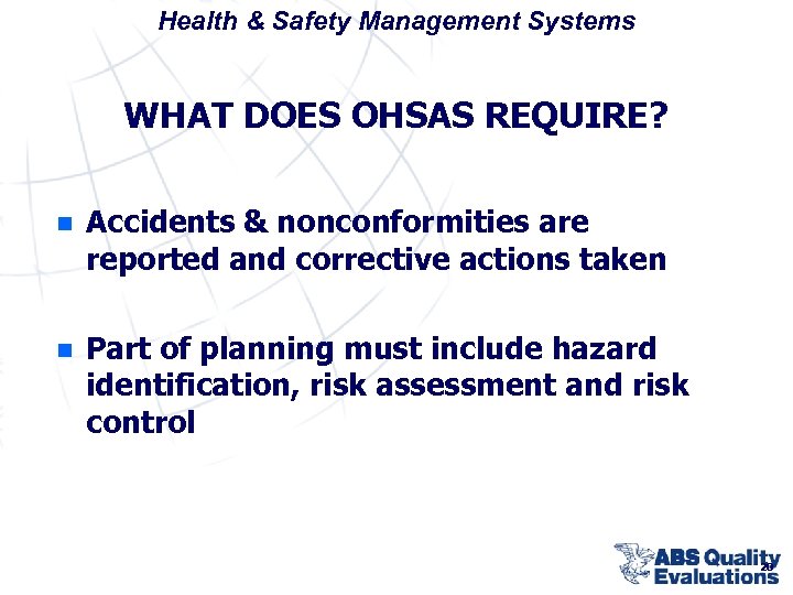 Health & Safety Management Systems WHAT DOES OHSAS REQUIRE? n Accidents & nonconformities are