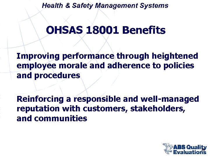 Health & Safety Management Systems OHSAS 18001 Benefits Improving performance through heightened employee morale