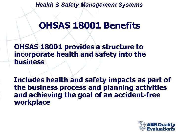 Health & Safety Management Systems OHSAS 18001 Benefits OHSAS 18001 provides a structure to