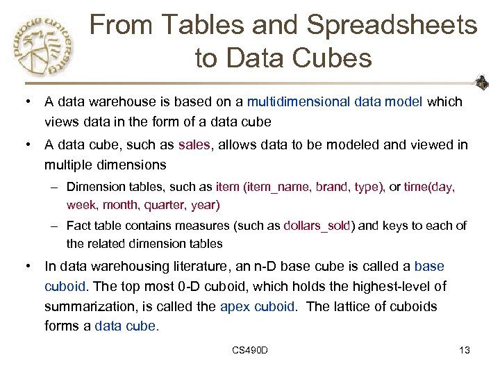 From Tables and Spreadsheets to Data Cubes • A data warehouse is based on