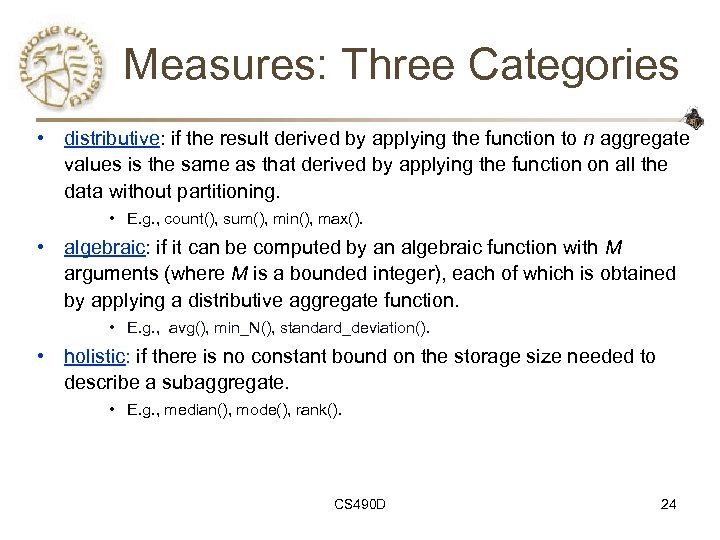 Measures: Three Categories • distributive: if the result derived by applying the function to