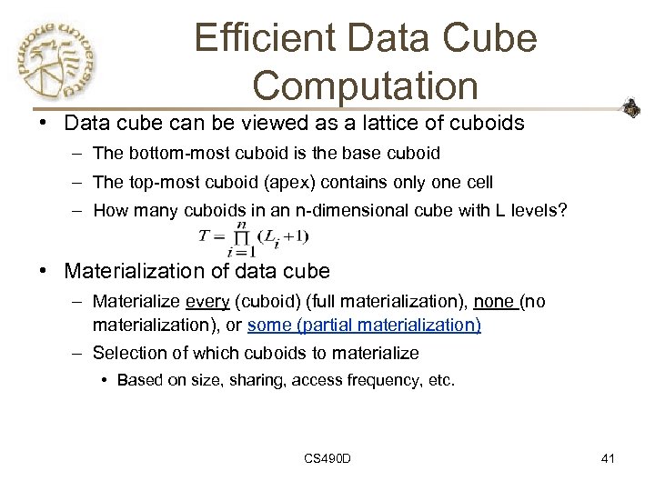 Efficient Data Cube Computation • Data cube can be viewed as a lattice of