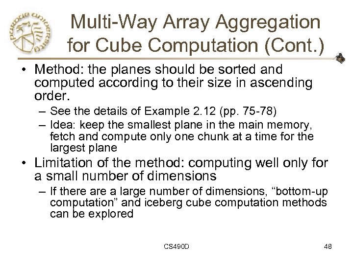 Multi-Way Array Aggregation for Cube Computation (Cont. ) • Method: the planes should be