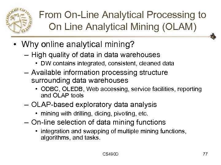 From On-Line Analytical Processing to On Line Analytical Mining (OLAM) • Why online analytical