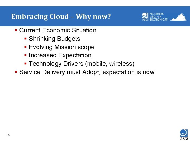 Embracing Cloud – Why now? § Current Economic Situation § Shrinking Budgets § Evolving