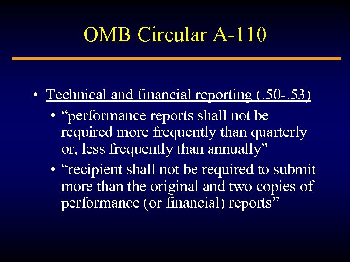 OMB Circular A-110 • Technical and financial reporting (. 50 -. 53) • “performance