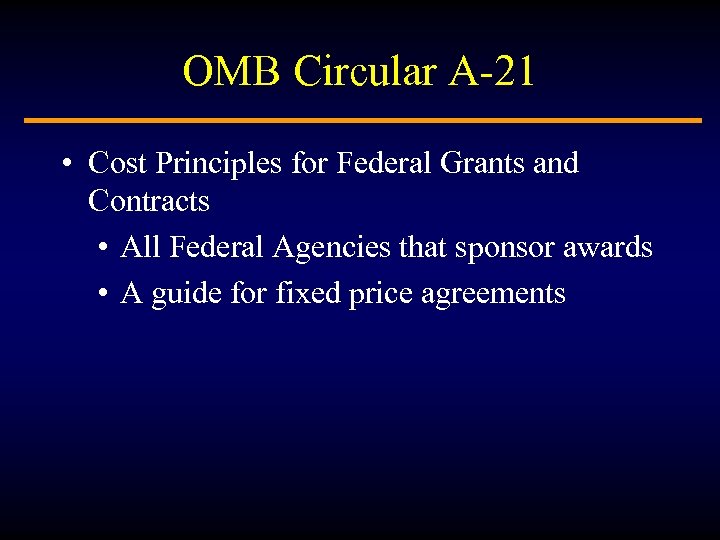OMB Circular A-21 • Cost Principles for Federal Grants and Contracts • All Federal