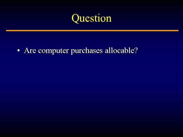 Question • Are computer purchases allocable? 