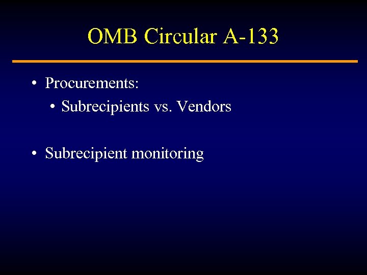 OMB Circular A-133 • Procurements: • Subrecipients vs. Vendors • Subrecipient monitoring 