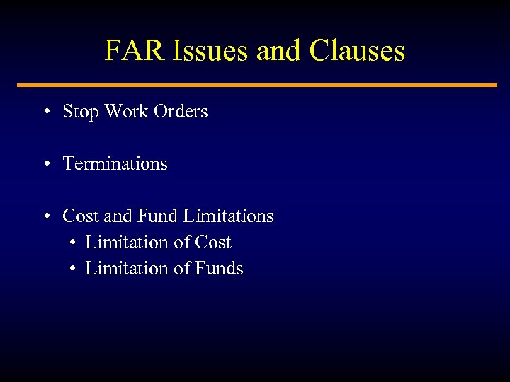 FAR Issues and Clauses • Stop Work Orders • Terminations • Cost and Fund