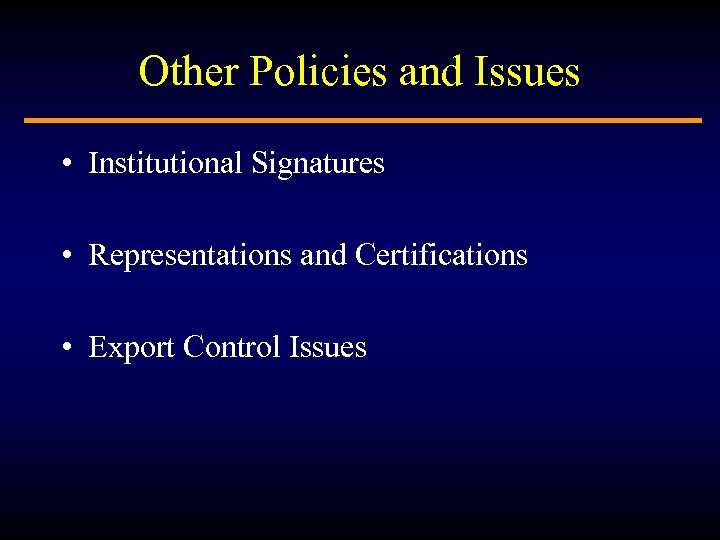 Other Policies and Issues • Institutional Signatures • Representations and Certifications • Export Control