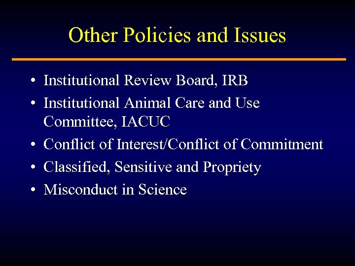 Other Policies and Issues • Institutional Review Board, IRB • Institutional Animal Care and