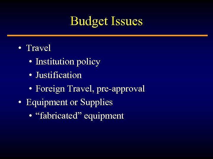 Budget Issues • Travel • Institution policy • Justification • Foreign Travel, pre-approval •