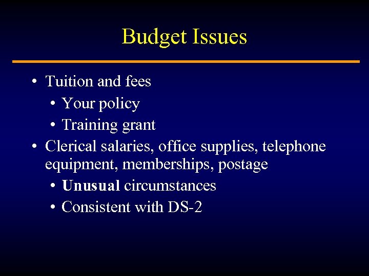 Budget Issues • Tuition and fees • Your policy • Training grant • Clerical