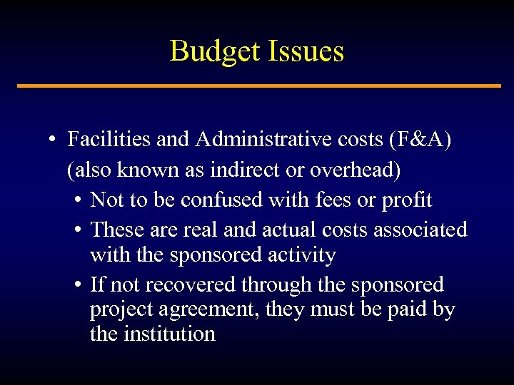Budget Issues • Facilities and Administrative costs (F&A) (also known as indirect or overhead)