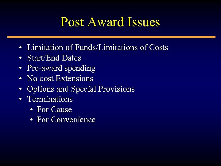 Post Award Issues • • • Limitation of Funds/Limitations of Costs Start/End Dates Pre-award