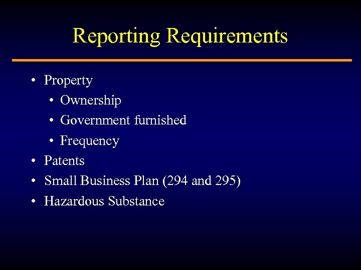 Reporting Requirements • Property • Ownership • Government furnished • Frequency • Patents •