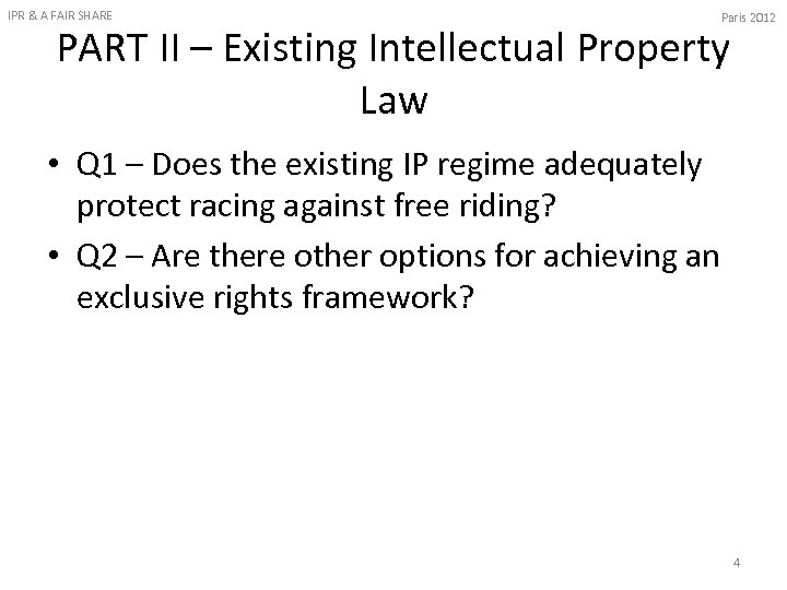 IPR & A FAIR SHARE Paris 2012 PART II – Existing Intellectual Property Law