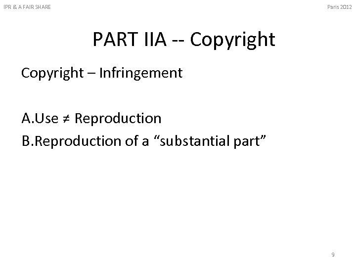 Paris 2012 IPR & A FAIR SHARE PART IIA -- Copyright – Infringement A.
