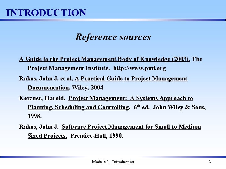 INTRODUCTION Reference sources A Guide to the Project Management Body of Knowledge (2003). The