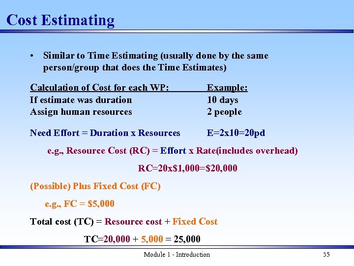 Cost Estimating • Similar to Time Estimating (usually done by the same person/group that