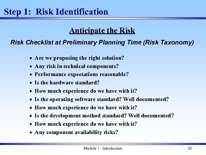 Step 1: Risk Identification Anticipate the Risk Checklist at Preliminary Planning Time (Risk Taxonomy)