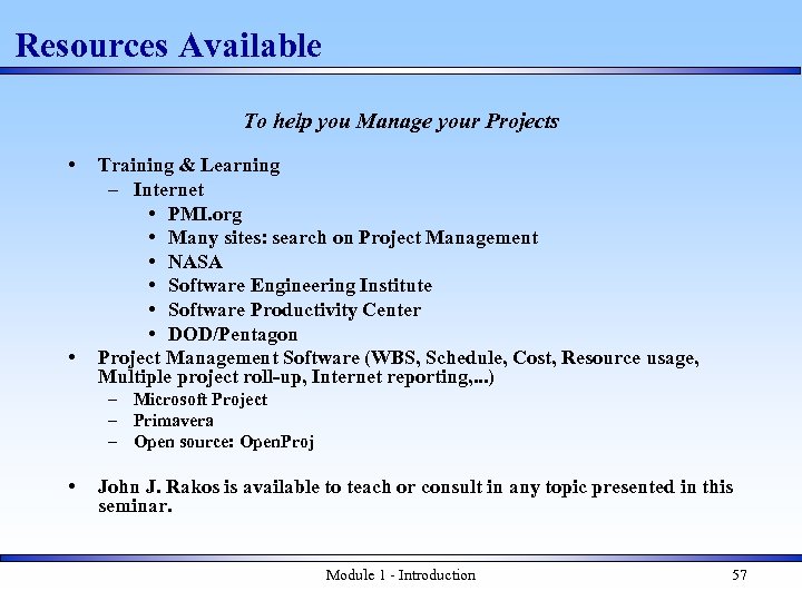 Resources Available To help you Manage your Projects • • Training & Learning –