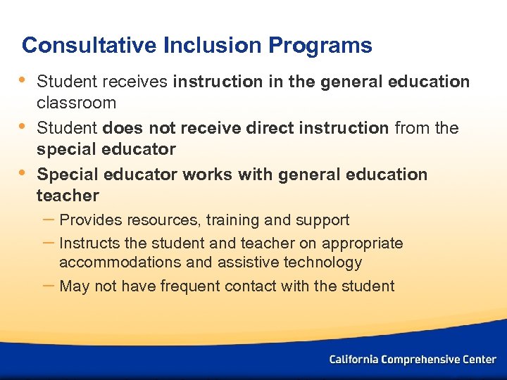 Consultative Inclusion Programs • • • Student receives instruction in the general education classroom