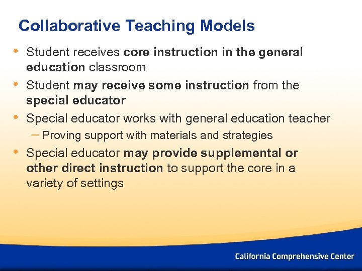 Collaborative Teaching Models • • • Student receives core instruction in the general education