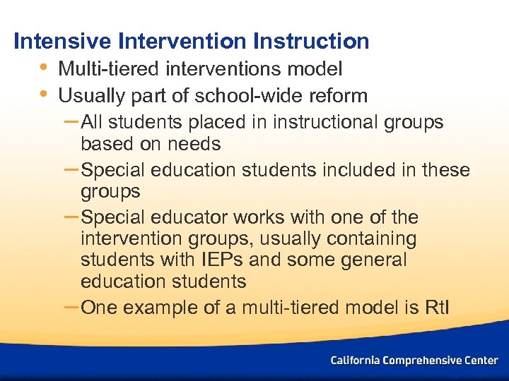 Intensive Intervention Instruction • • Multi-tiered interventions model Usually part of school-wide reform –