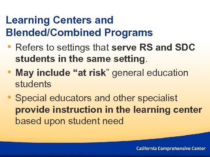 Learning Centers and Blended/Combined Programs • Refers to settings that serve RS and SDC