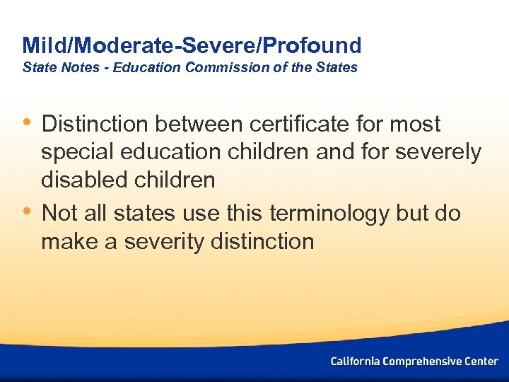 Mild/Moderate-Severe/Profound State Notes - Education Commission of the States • Distinction between certificate for