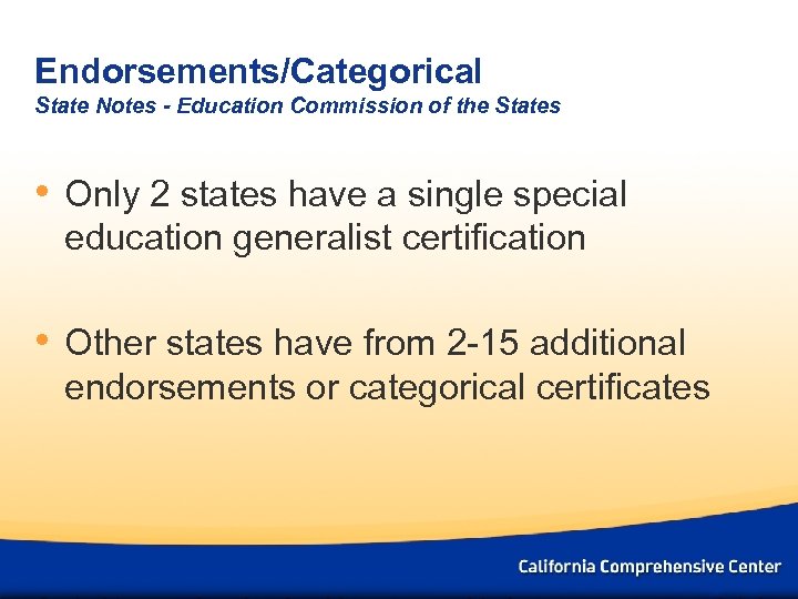 Endorsements/Categorical State Notes - Education Commission of the States • Only 2 states have