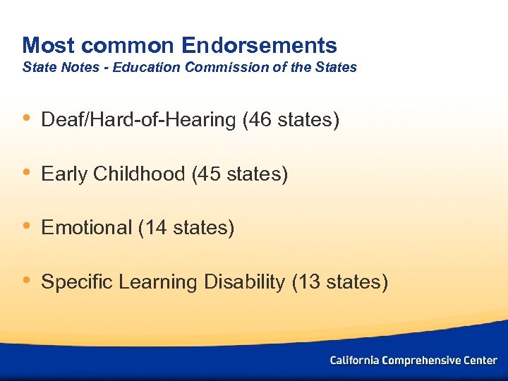 Most common Endorsements State Notes - Education Commission of the States • Deaf/Hard-of-Hearing (46