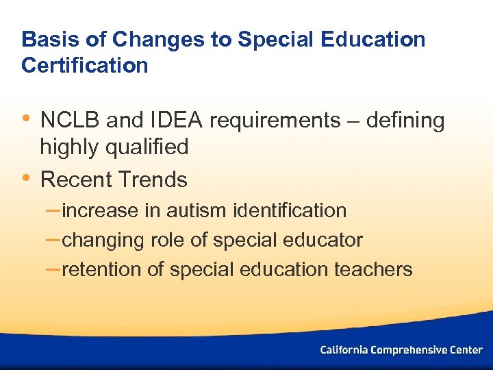 Basis of Changes to Special Education Certification • NCLB and IDEA requirements – defining